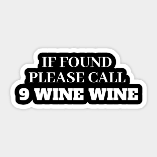 If Found Please Call 9 Wine Wine - Funny Shirt Sticker